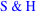S & H